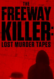 The Freeway Killer: Lost Murder Tapes